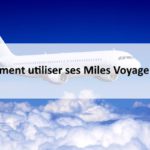 Comment utiliser ses Miles Voyageurs