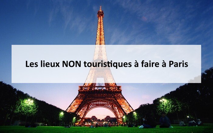 Les lieux NON touristiques à faire à Paris