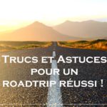 Trucs et Astuces pour un roadtrip réussi