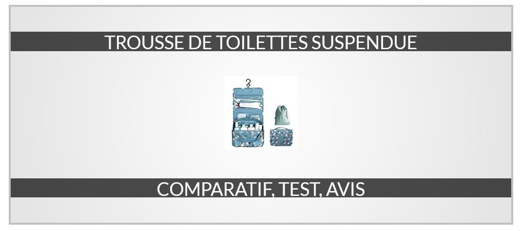 trousse de toilettes suspendue